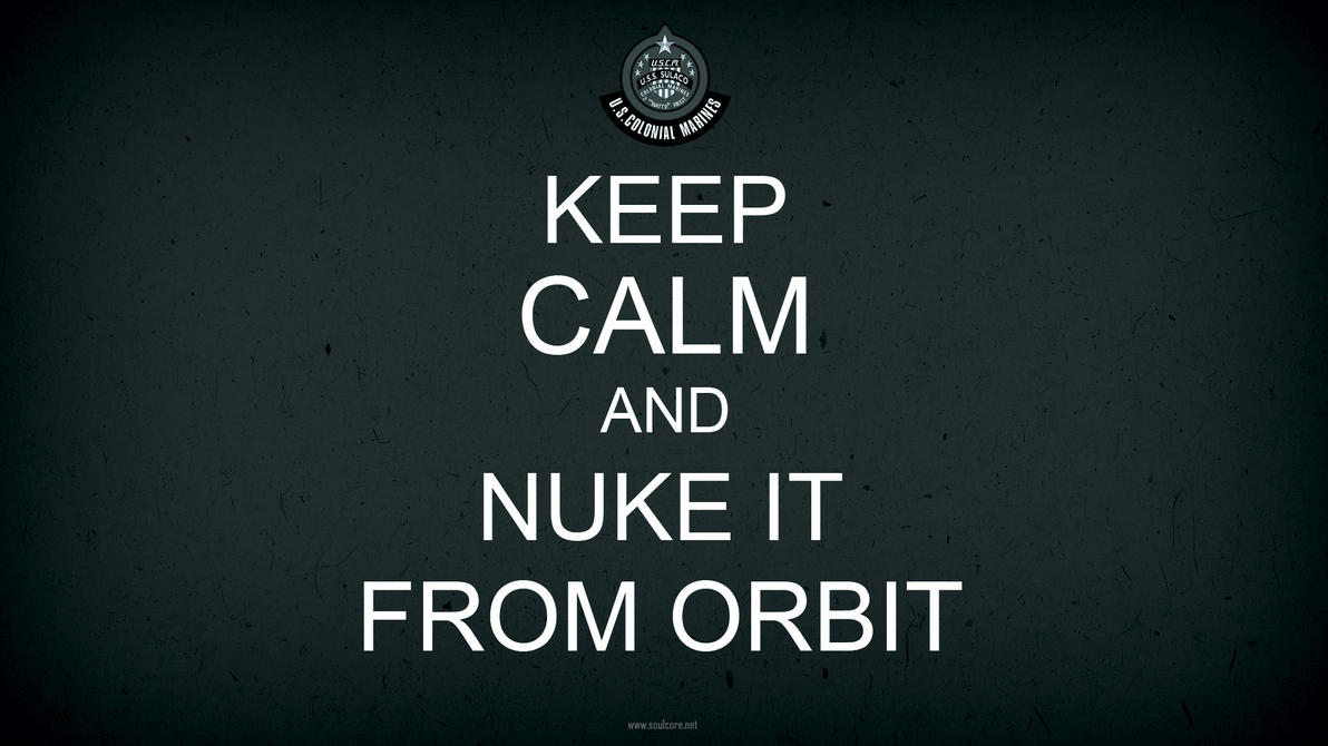 keep_calm_and_nuke_it_from_orbit_by_matt